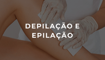 DEPILAÇÃO E EPILAÇÃO